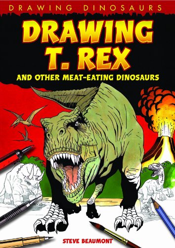 Drawing T. Rex and Other Meat-Eating Dinosaurs by Steve Beaumont