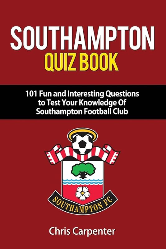 Southampton FC Quiz Book by Chris Carpenter