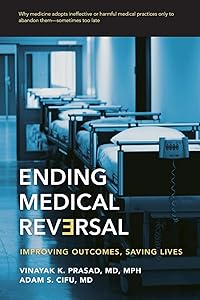 Ending Medical Reversal: Improving Outcomes, Saving Lives (Johns Hopkins Press Health Books (Paperback)) by Vinayak K. Prasad