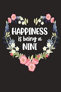Happiness Is Being a Nini: Cute Mother's Day Gift for Awesome Mom, Nana, Gigi, Mimi (Positivity, Balance and Joy)