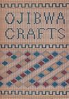 OJIBWA CRAFTS (CHIPPEWA).