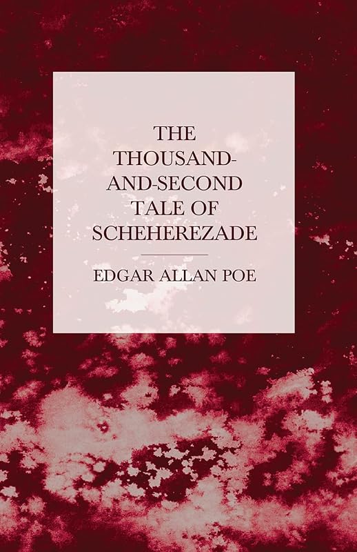 The Thousand-and-Second Tale of Scheherezade by Edgar Allan Poe