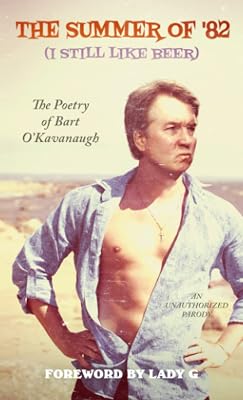 The Summer of '82 (I Still Like Beer): The Poetry of Bart O'Kavanaugh (Dime House Chapbooks)
