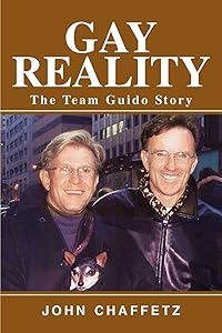 GAY REALITY: THE TEAM GUIDO STORY by John Chaffetz