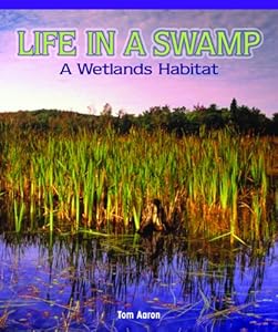 Life in a Swamp: A Wetlands Habitat by Vivian Marais