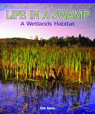 Life in a Swamp: A Wetlands Habitat