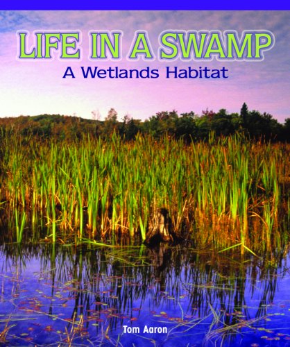 Life in a Swamp: A Wetlands Habitat by Vivian Marais