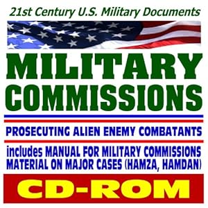 21st Century Guide to Military Commissions, Enemy Combatant Tribunals, Trials in the War on Terrorism (CD-ROM)