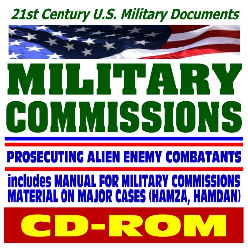 21st Century Guide to Military Commissions, Enemy Combatant Tribunals, Trials in the War on Terrorism (CD-ROM) by Department of Defense