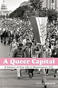 A Queer Capital: A History of Gay Life in Washington D.C. by Genny Beemyn