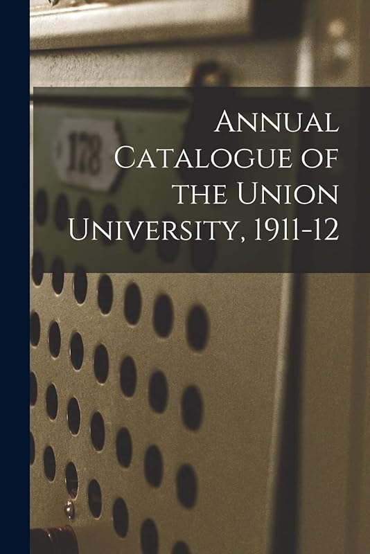 Annual Catalogue of the Union University, 1911-12 by Anonymous