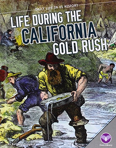 Life During the California Gold Rush by Bethany Onsgard
