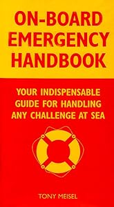 On-Board Emergency Handbook: Your Indispensable Guide to Handling Any Challenge at Sea by Tony Meisel