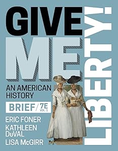 Give Me Liberty! (Volume 1) by Eric Foner