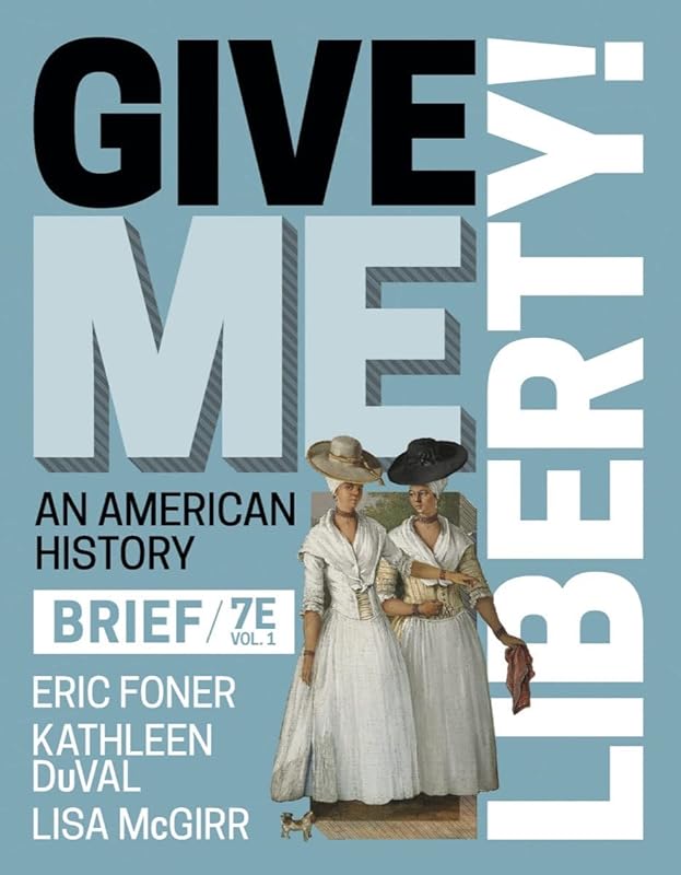 Give Me Liberty! (Volume 1) by Eric Foner