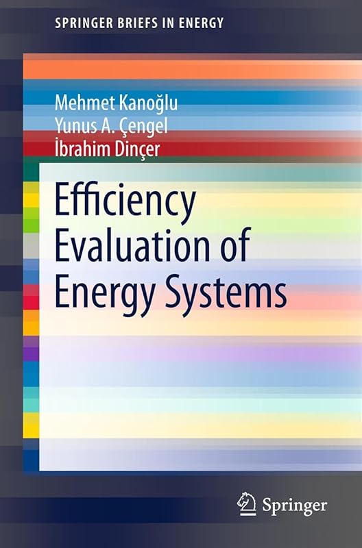 Efficiency Evaluation of Energy Systems (SpringerBriefs in Energy Book 0) by Mehmet Kanoğlu