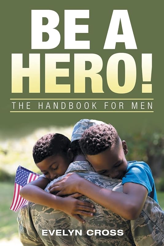 Be a Hero!: The Handbook for Men by Evelyn Cross