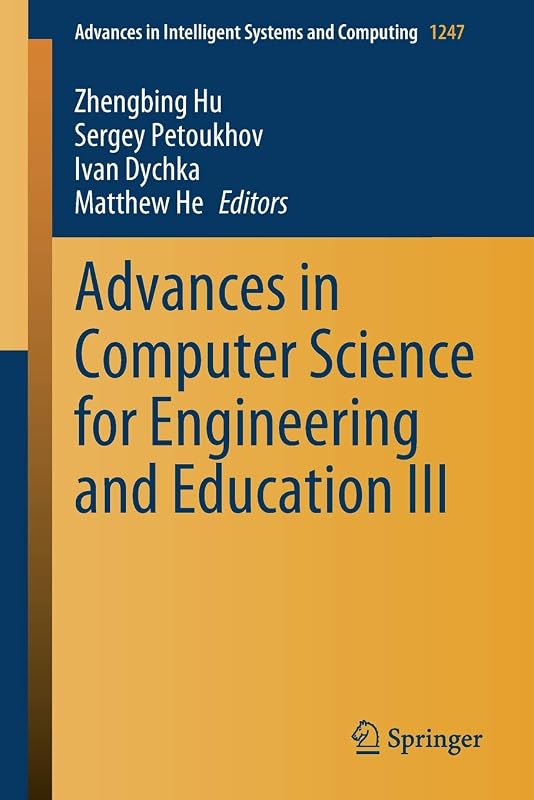 Advances in Computer Science for Engineering and Education III (Advances in Intelligent Systems and Computing, 1247) by Zhengbing Hu