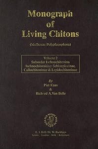 Monograph of Living Chitons: Mollusca: Polyplacophora, Suborder Ischnochitonina. Ischnochitonidae: Schizoplacinae, Callochitoninae and Lepidochitoninae (2) by Piet Kaas