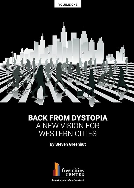 Back from Dystopia: A New Vision for Western Cities by Steven Greenhut