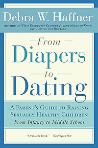 From Diapers to Dating: A Parent's Guide to Raising Sexually Healthy Children - From Infancy to Middle School by Reverend Debra W. Haffner
