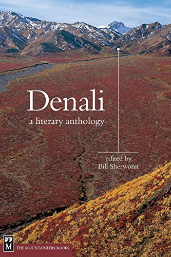 DENALI: A LITERARY ANTHOLOGY By Bill Sherwonit *Excellent Condition*
