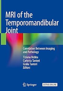 MRI of the Temporomandibular Joint: Correlation Between Imaging and Pathology by Tiziana Robba