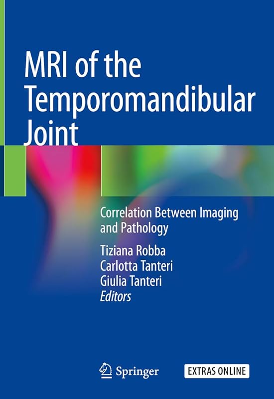 MRI of the Temporomandibular Joint: Correlation Between Imaging and Pathology by Tiziana Robba