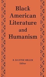 Black American Literature and Humanism by R Miller