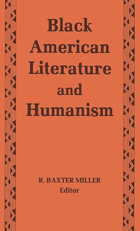Black American Literature and Humanism by R Miller