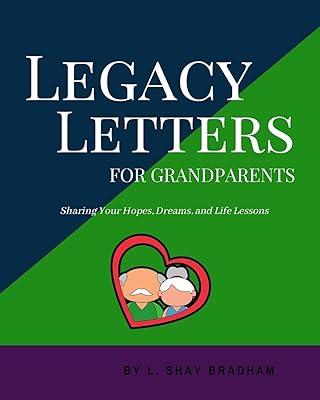 Legacy Letters for Grandparents: Sharing Your Hopes, Dreams, and Life Lessons