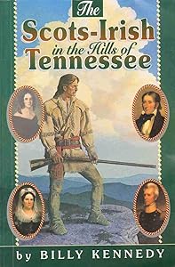 Scots-Irish in the Hills of Tennessee (Scots-irish Chronicles) by Billy Kennedy