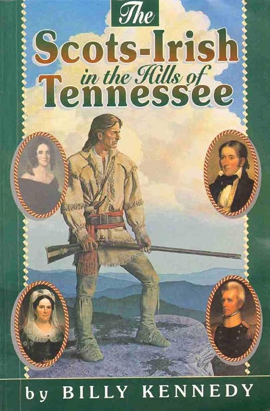 Scots-Irish in the Hills of Tennessee (Scots-irish Chronicles) by Billy Kennedy