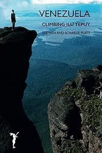 Venezuela: Climbing Ilu Tepuy by Stephen Platt