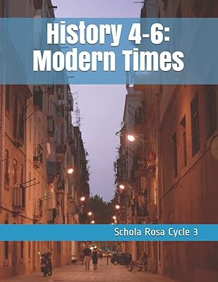 History 4-6: Modern Times: Schola Rosa Cycle 3