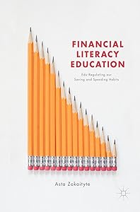 Financial Literacy Education: Edu-Regulating our Saving and Spending Habits by Asta Zokaityte