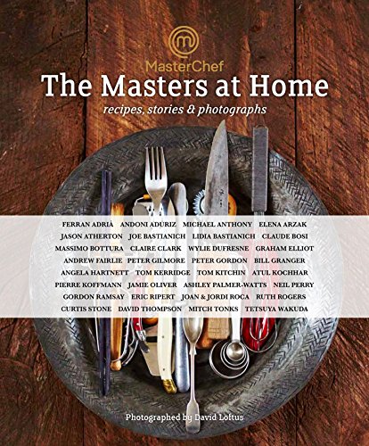 MasterChef: the Masters at Home: Recipes, stories and photographs by Various