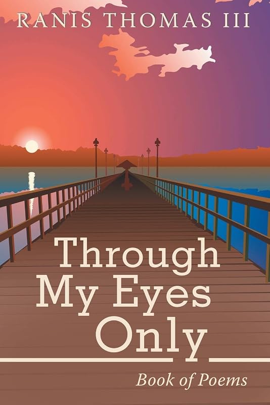 Through My Eyes Only: Book of Poems by Ranis Thomas III