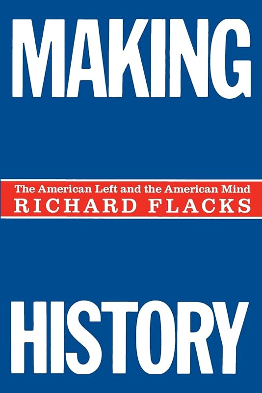 Making History by Richard Flacks