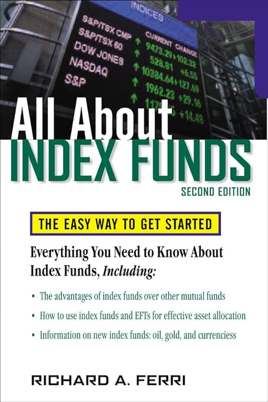 All About Index Funds: The Easy Way to Get Started (All About Series) by Richard A. Ferri