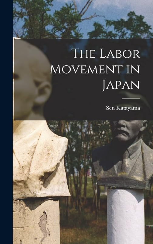 The Labor Movement in Japan by Sen Katayama