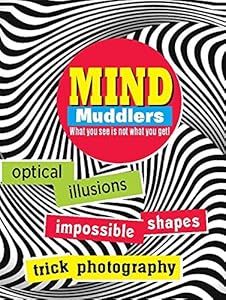 Mind Muddlers: What you see is not what you get!