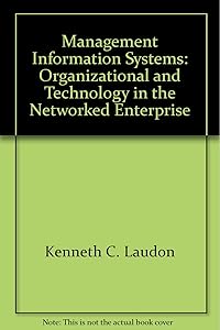 Management Information Systems: Organizational and Technology in the Networked Enterprise