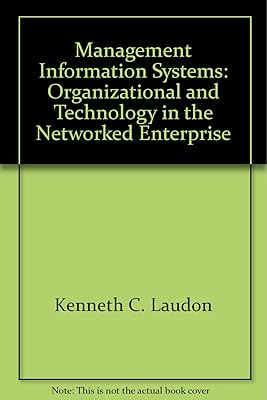 Management Information Systems: Organizational and Technology in the Networked Enterprise