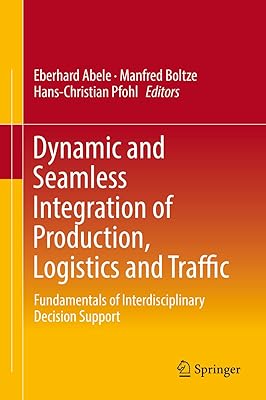 Dynamic and Seamless Integration of Production, Logistics and Traffic: Fundamentals of Interdisciplinary Decision Support