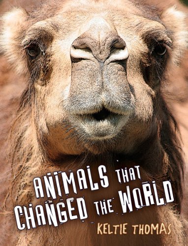 Animals That Changed the World by Keltie Thomas