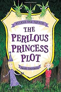 Buckle and Squash: The Perilous Princess Plot by Sarah Courtauld