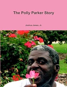 The Polly Parker Story by Joshua Jones, Jr.