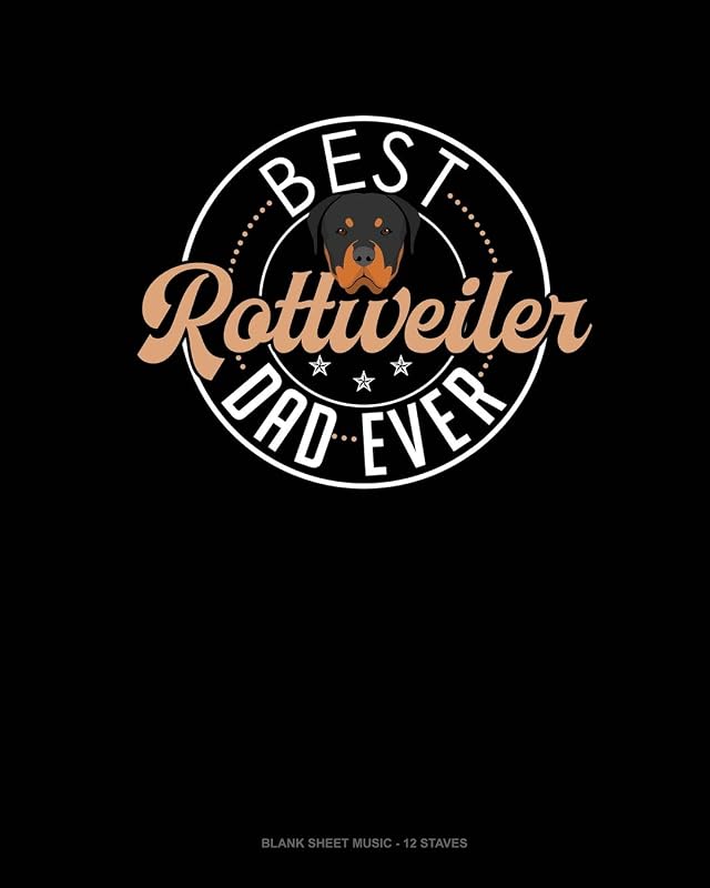 Best Rottweiler Dad Ever: Blank Sheet Music - 12 Staves by Jeryx Publishing