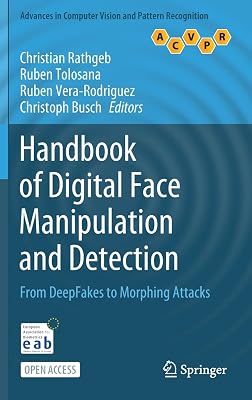 Handbook of Digital Face Manipulation and Detection: From DeepFakes to Morphing Attacks (Advances in Computer Vision and Pattern Recognition)